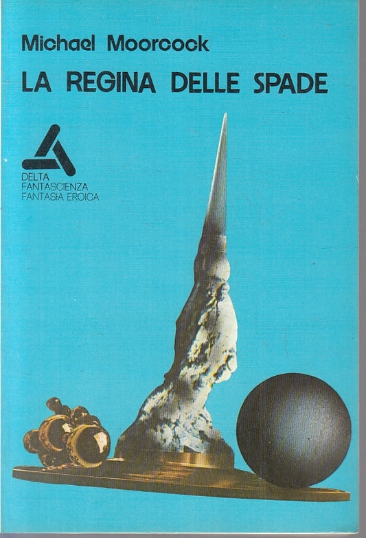 LF- LA REGINA DELLE SPADE- MICHAEL MOORCOCK- DELTA FANTASCIENZA 7--- 1973- B-YFS