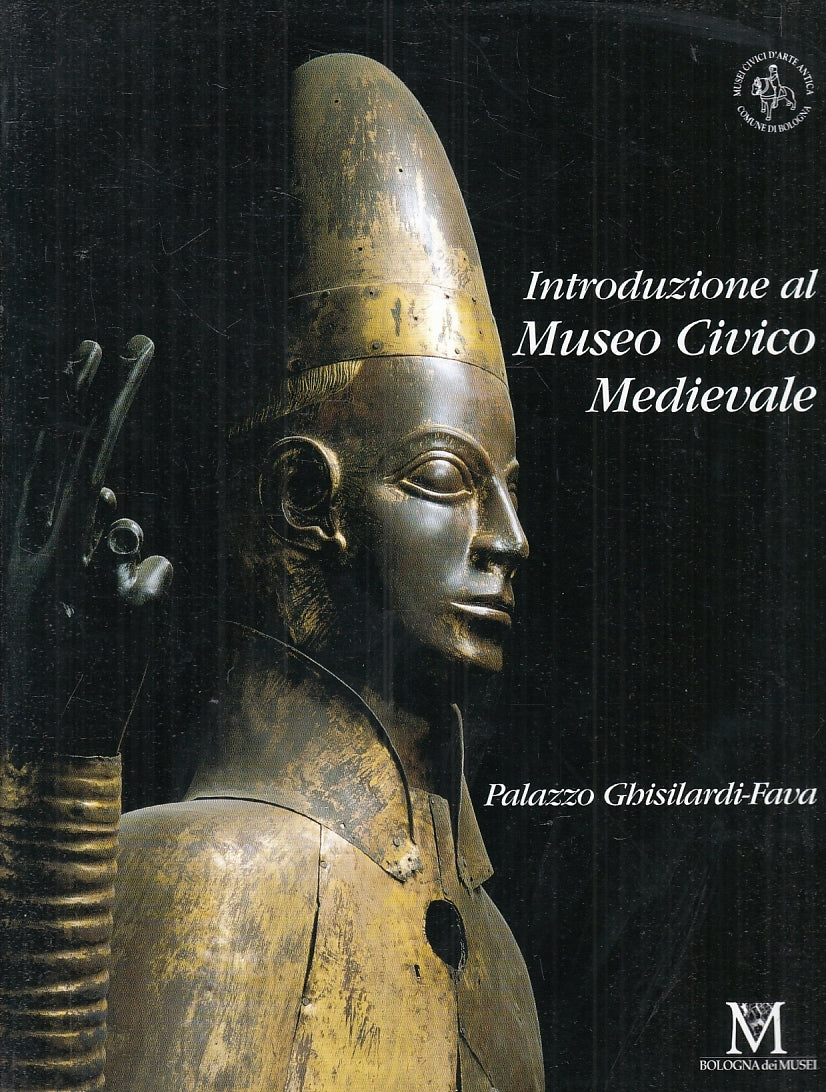 LT INTRODUZIONE AL MUSEO CIVICO MEDIEVALE -- BOLOGNA 1987 --- 2003 - B - YFS695