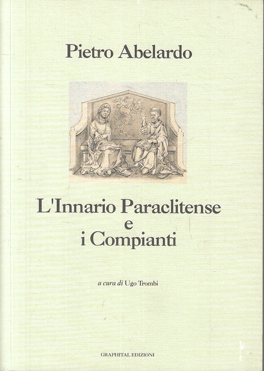 LD- L'INNARIO PARACLITENSE E I COMPIANTI - PIETRO ABELARDO- GRAPHITAL- B- ZFS131