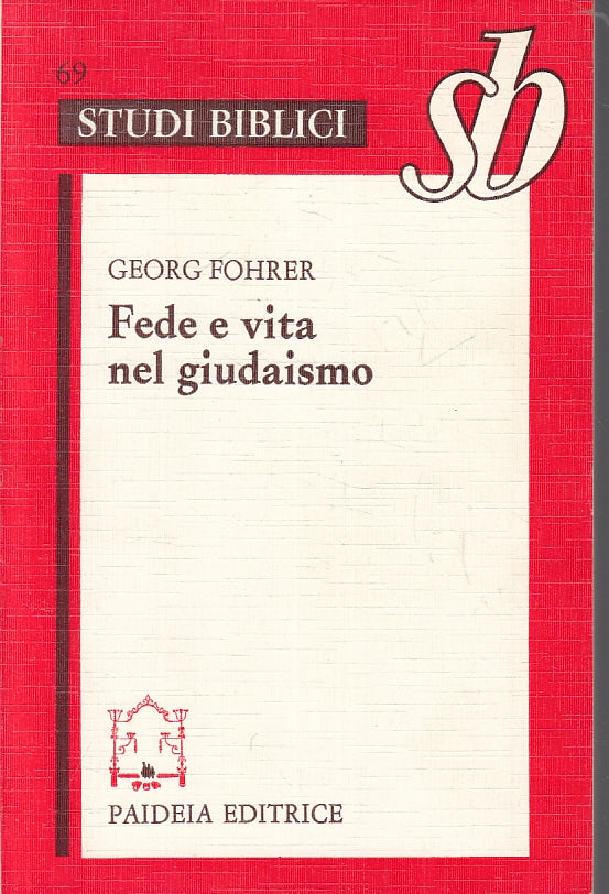 LD-FEDE E VITA NEL GIUDAISMO - FOHRER - PAIDEIA- STUDI BIBLICI-- 1984- B- ZFS131