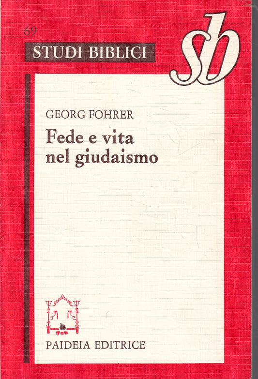 LD-FEDE E VITA NEL GIUDAISMO - FOHRER - PAIDEIA- STUDI BIBLICI-- 1984- B- ZFS131