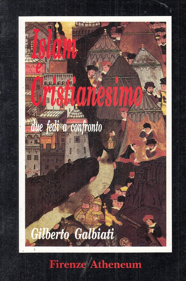 LD- ISLAM E CRISTIANESIMO FEDI - GILBERTO GALBIATI- ATHENEUM--- 1991- B- ZFS131