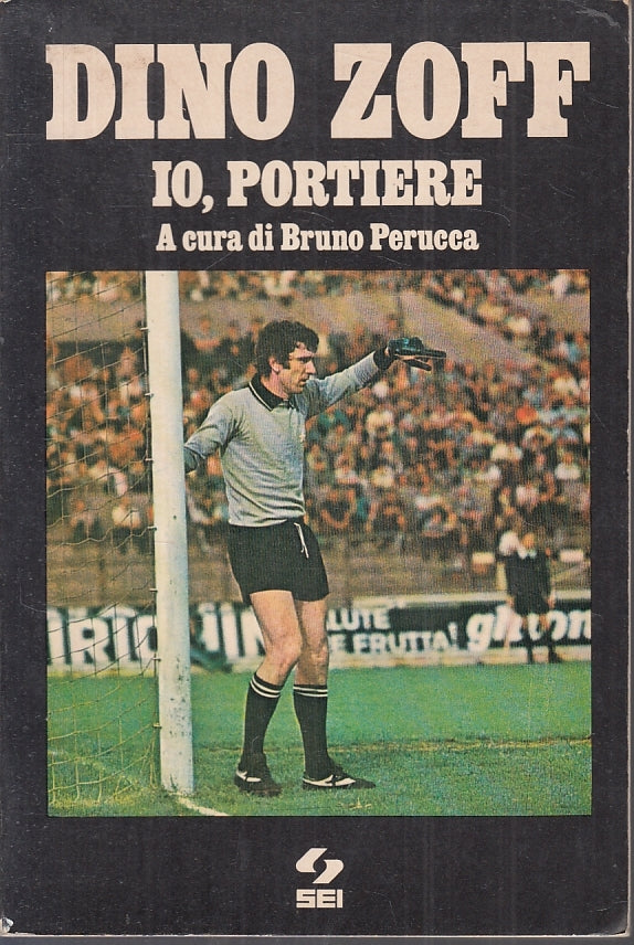 LC- DINO ZOFF  IO PORTIERE - BRUNO PERUCCA - SEI --- 1977 - B- YFS