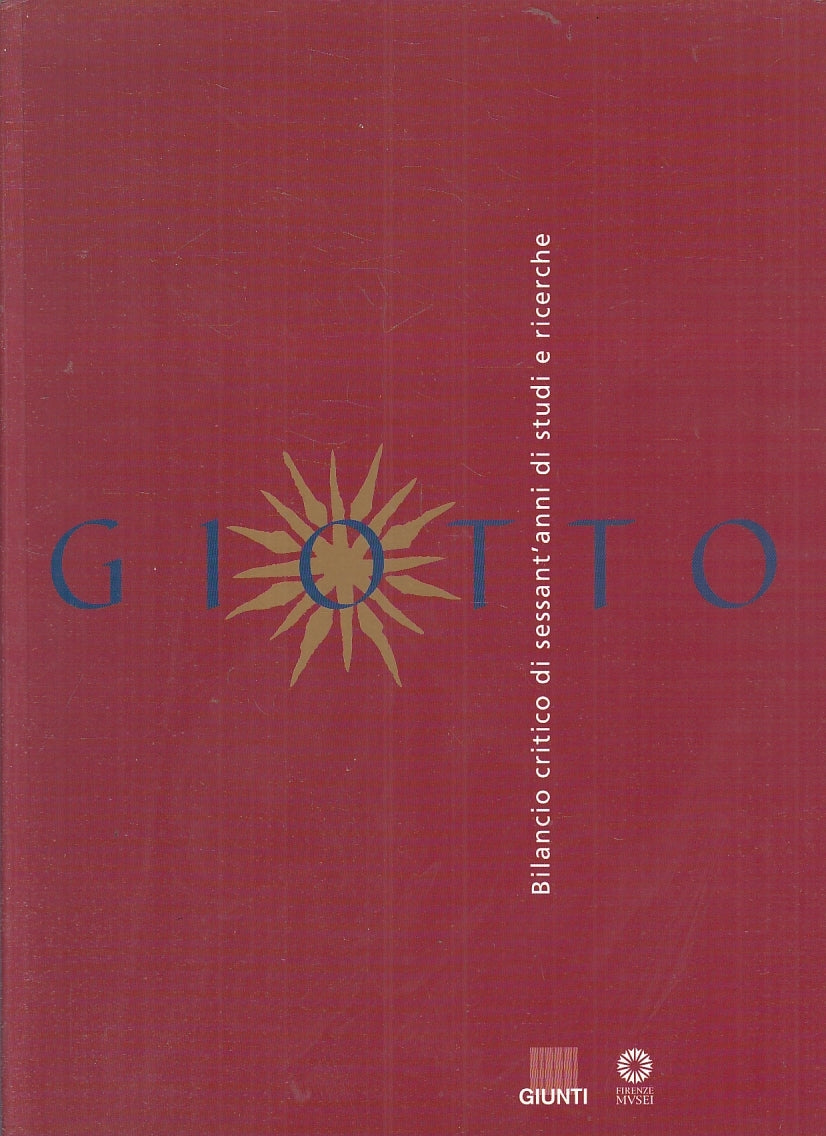 LT- GIOTTO BILANCIO CRITICO SESSANT'ANNI STUDI RICERCHE- GIUNTI- 2000- B- YFS221