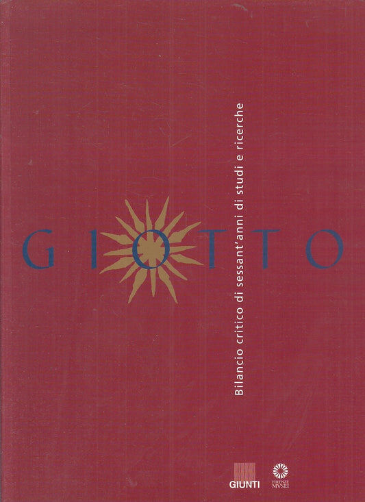 LT- GIOTTO BILANCIO CRITICO SESSANT'ANNI STUDI RICERCHE- GIUNTI- 2000- B- YFS221