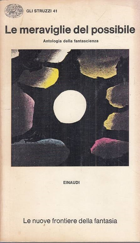 LN- LE MERAVIGLIE DEL POSSIBILE - AA.VV.- EINAUDI - STRUZZI -- 1973 - B - XFS999