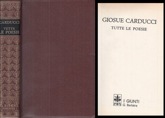LN- TUTTE LE POESIE - GIOSUE CARDUCCI - GIUNTI --- 1971 - C - ZFS57