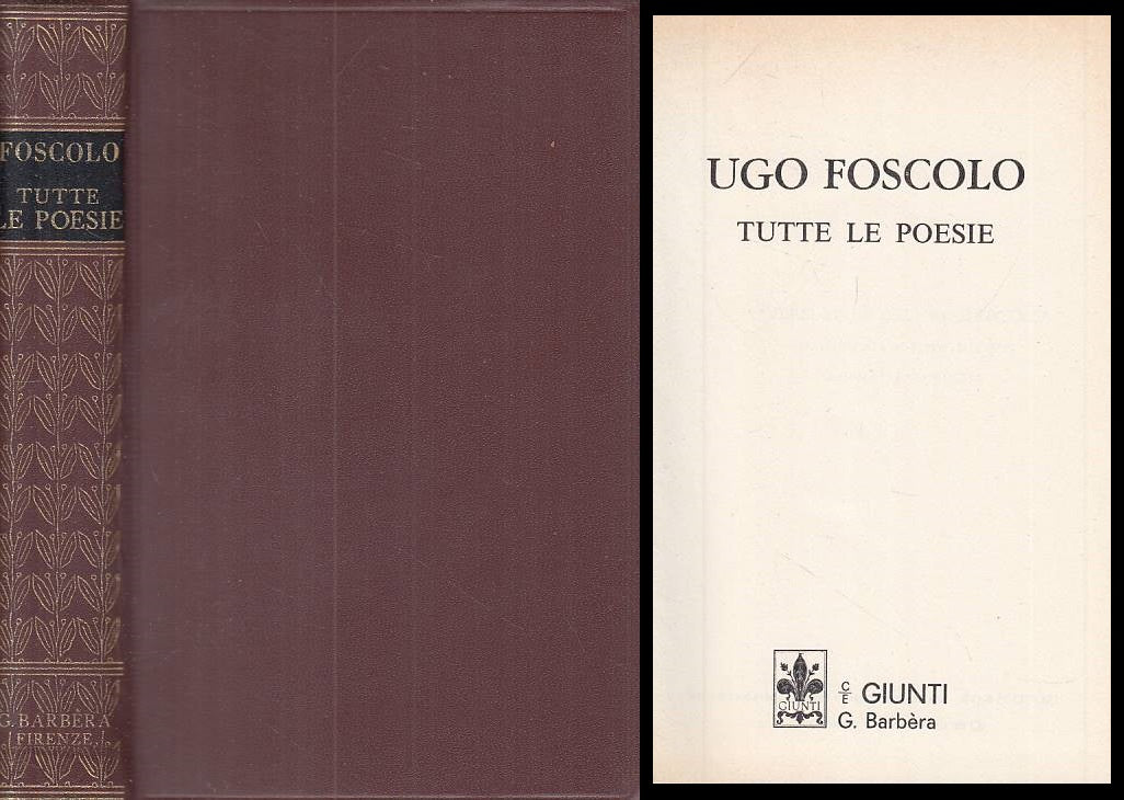 LN- TUTTE LE POESIE - UGO FOSCOLO - GIUNTI --- 1970 - C - ZFS57