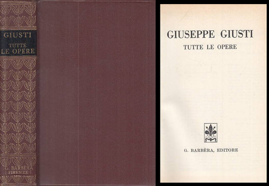TUTTE LE OPERE - GIUSEPPE GIUSTI - GIUNTI --- 1968 - C - ZFS57
