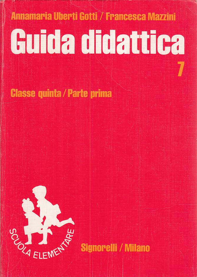 LZ- GUIDA DIDATTICA 7 CLASSE QUINTA PARTE PRIMA-- SIGNORELLI--- 1984- B - ZFS460