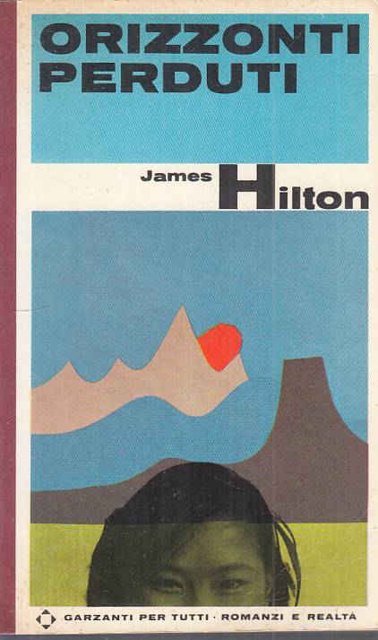 ORIZZONTI PERDUTI - JAMES HILTON - GARZANTI -- 1a ED. - 1968 - B - ZFS460