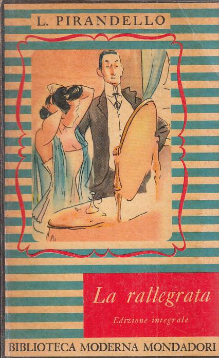 LN- LA RALLEGRATA - PIRANDELLO - MONDADORI -- 1a ED. - 1949 - B - ZFS531