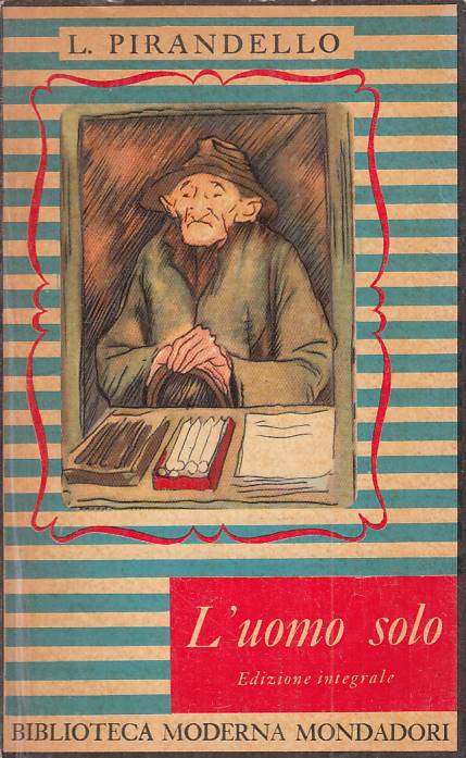 LN- L'UOMO SOLO - PIRANDELLO - MONDADORI -- 1a ED. - 1949 - B - ZFS531