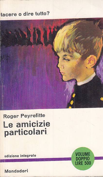 LN- LE AMICIZIE PARTICOLARI - PEYREFITTE - MONDADORI-- 1a ED.- 1963 - B - ZFS531