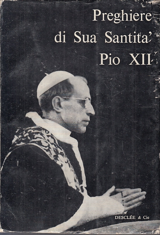 LD- PREGHIERE DI SUA SANTITA' PIO XII -- DESCLEE --- 1958 - B- ZFS153
