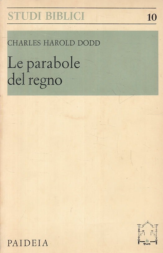 LD- LE PARABOLE DEL REGNO - CHARLES HAROLD DODD - PAIDEIA --- 1970 - B - ZFS149