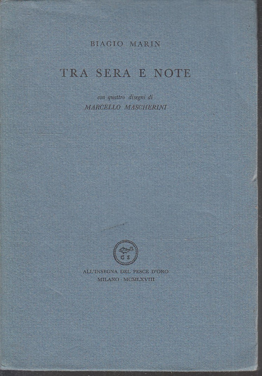 LN- TRA SERA E NOTE- BIAGIO MARIN- ALL'INSEGNA DEL PESCE D'ORO--- 1968- B- XFS32