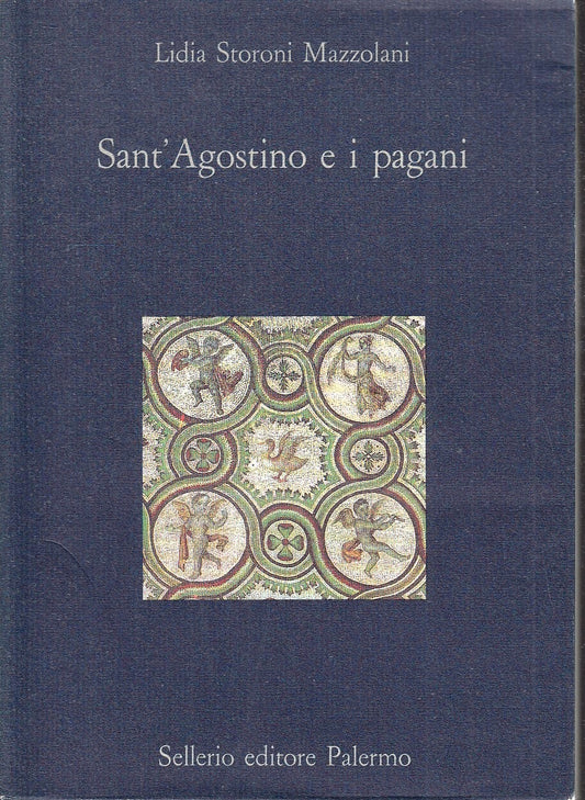 LD- SANT'AGOSTINO E I PAGANI- LIDIA STORONI MAZZOLANI- SELLERIO--- 1987- B-XFS32