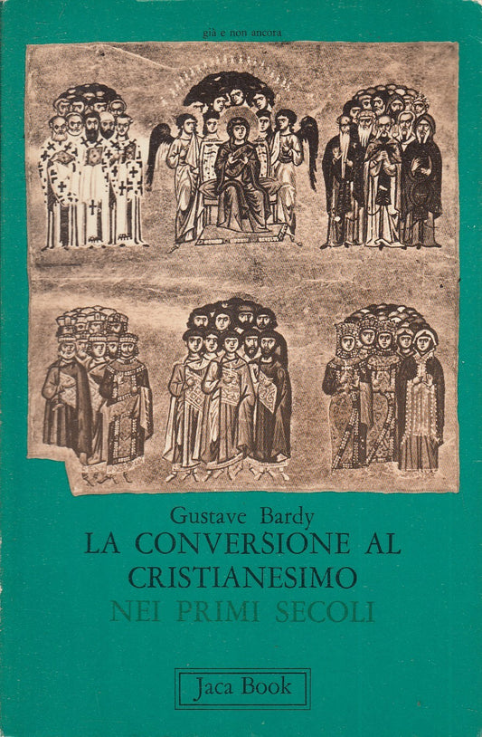 LD- CONVERSIONE AL CRISTIANESIMO NEI PRIMI SECOLI - BARDY - JACA--- 1975- B- XFS