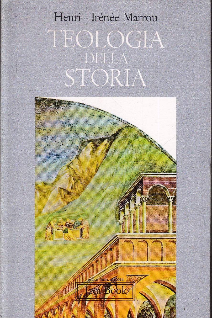 LD- TEOLOGIA DELLA STORIA - HENRI IRENEE MARROU - JACA BOOK --- 1979 - B- XFS