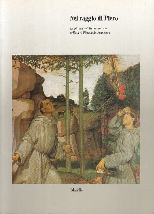 LT- NEL RAGGIO DI PIERO DELLA FRANCESCA PITTURA -- MARSILIO --- 1992 - B- YFS504