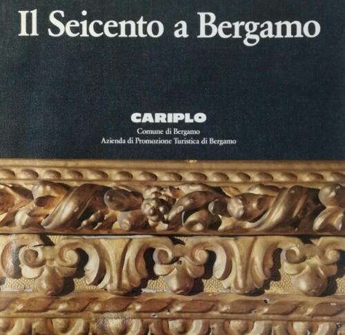 LT- IL SEICENTO A BERGAMO -- CARIPLO --- 1987 - B- YFS287