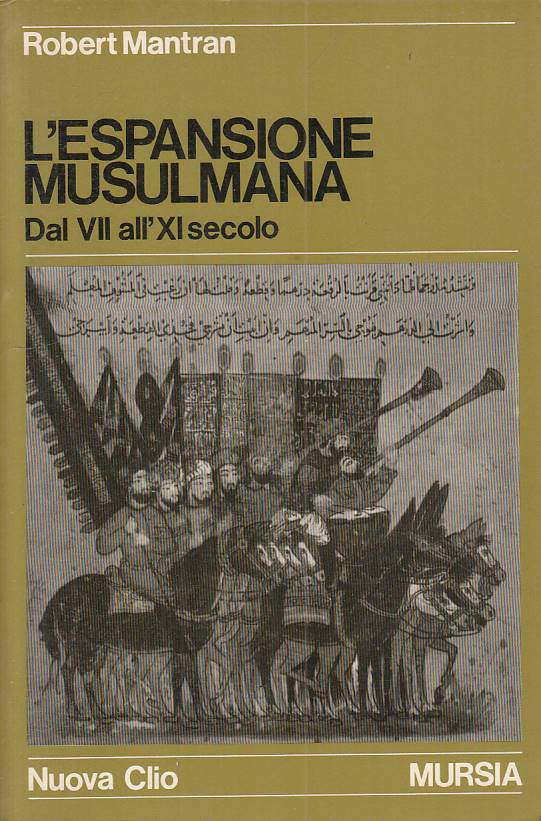 L'Espansione Musulmana VII - XI Secolo - Robert Mantran - Mursia- 1a ed.- ZFS259