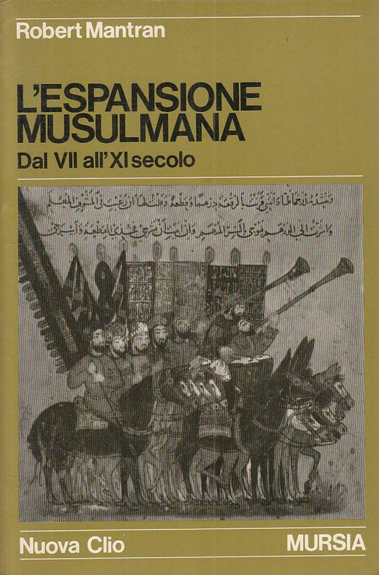 L'Espansione Musulmana VII - XI Secolo - Robert Mantran - Mursia- 1a ed.- ZFS259