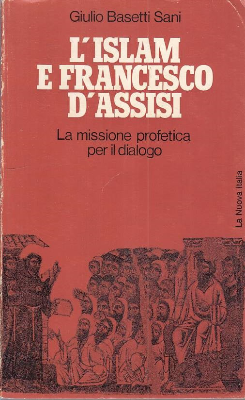 LS- L'ISLAM E FRACESCO D'ASSISI - SANI - NUOVA ITALIA --- 1975 - B - ZFS159