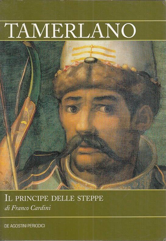 LS- TAMERLANO PRINCIPE DELLE STEPPE- CARDINI - DE AGOSTINI --- 2007 - B - ZFS159