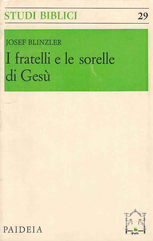 I fratelli e le sorelle di Gesù - Josef Blinzler - Paideia Studi Biblici- ZFS213