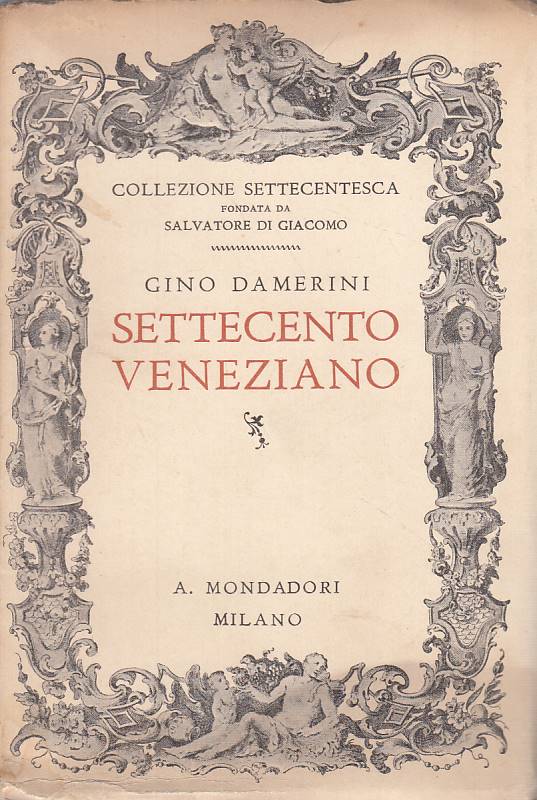 LS- SETTECENTO VENEZIANO - DAMERINI - MONDADORI -- 1a ED. - 1939 - B - ZFS144