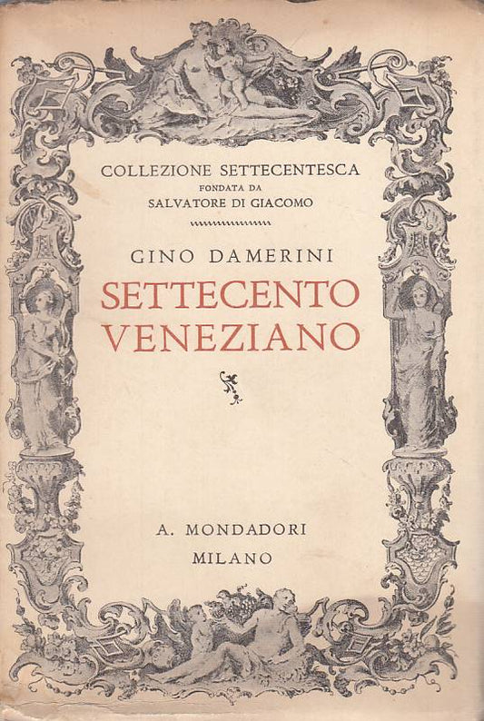 LS- SETTECENTO VENEZIANO - DAMERINI - MONDADORI -- 1a ED. - 1939 - B - ZFS144