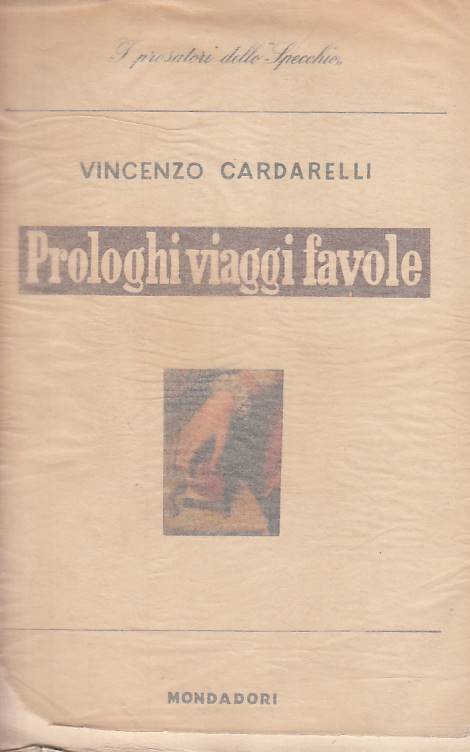 LS- PROLOGHI VIAGGI FAVOLE - CARDARELLI - MONDADORI --- 1946 - BS - ZFS144