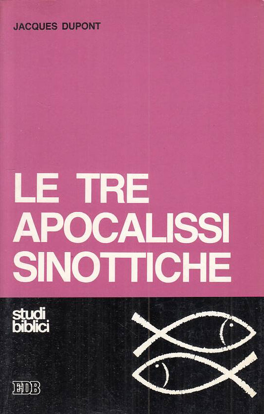 LS- LE TRE APOCALISSI SINOTTICHE - DUPONT- EDB- STUDI BIBLICI-- 1987 - B - ZFS52