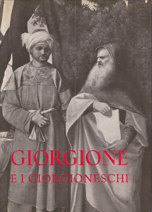 LT- GIORGIONE E I GIORGIONESCHI -- ARTE VENETA -- 1a ED. - 1955 - CS - ZFS43
