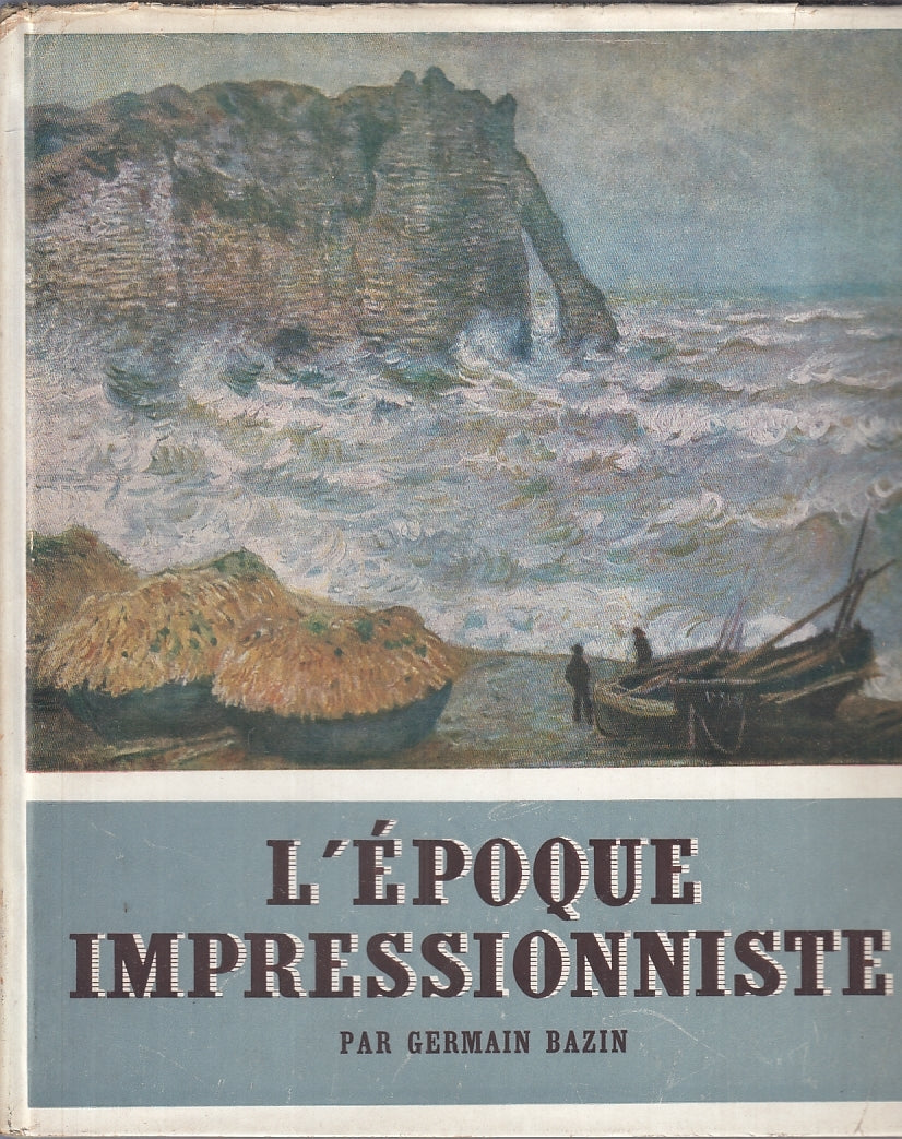 LT- L'EPOQUE IMPRESSIONNISTE - GERMAIN BAZIN - PIERRE TISNE'--- 1947- CS- YFS118