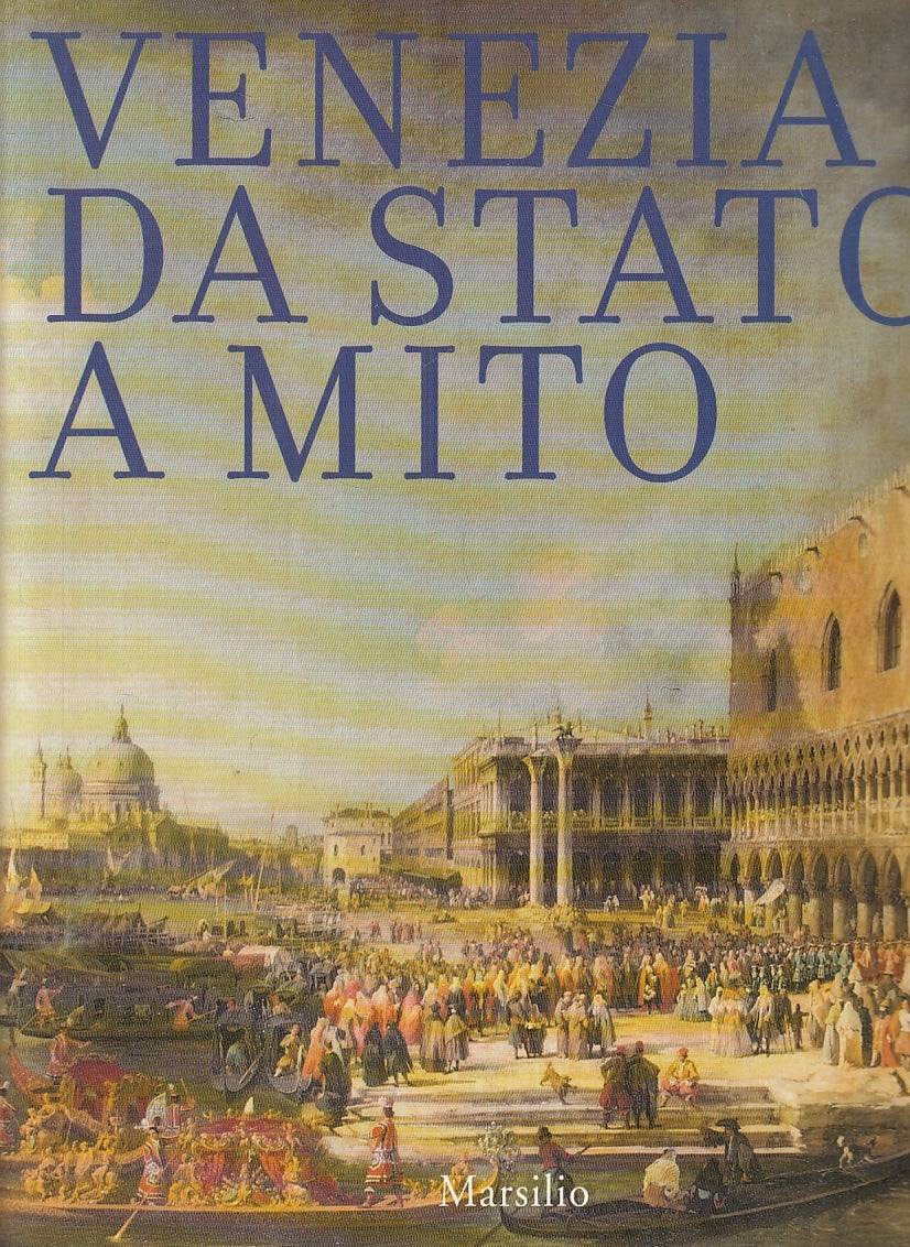 LT- VENEZIA DA STATO A MITO CATALOGO MOSTRA -- MARSILIO --- 1997 - B- YFS120
