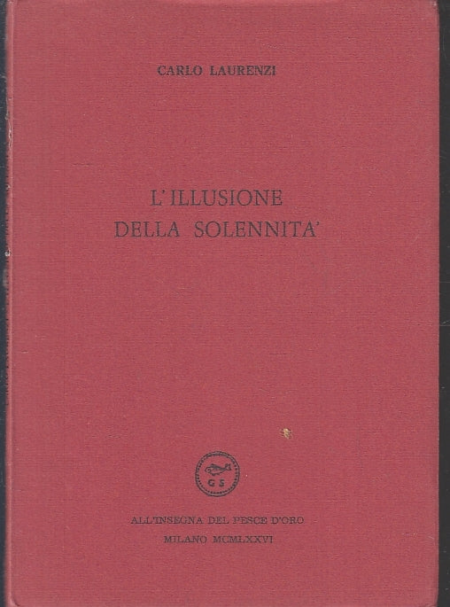 LN- L'ILLUSIONE DELLA SOLENNITA'- LAURENZI- PESCE D'ORO SCHEIWILLER 1976- B- XFS