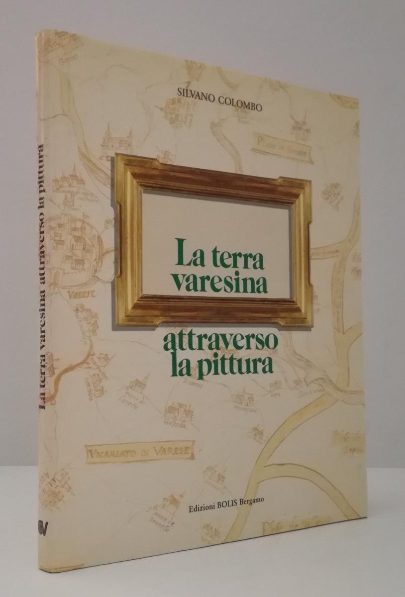LV- LA TERRA VARESINA ATTRAVERSO LA PITTURA - COLOMBO- BOLIS--- 1987- CS- ZFS688