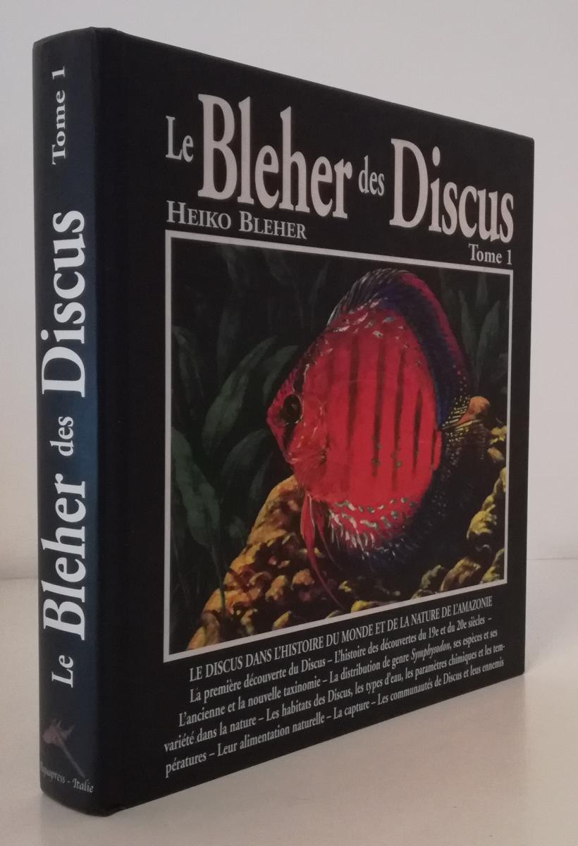 LZ- LE BLEHER DES DISCUS TOME 1 - HEIKO BLEHER - AQUAPRESS --- 2006 - C - ZFS705
