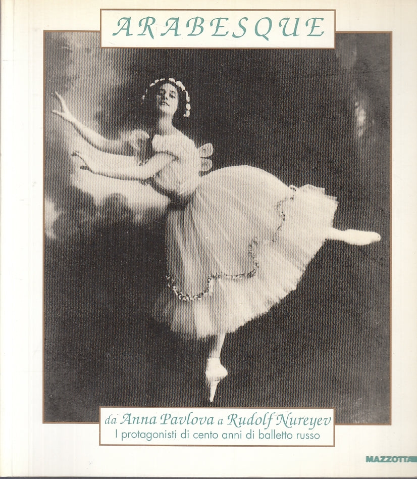 LT- ARABESQUE ANNA PAVLOVA RUDOLF NUREYEV BALLETTO-- MAZZOTTA--- 1994- B- YFS636