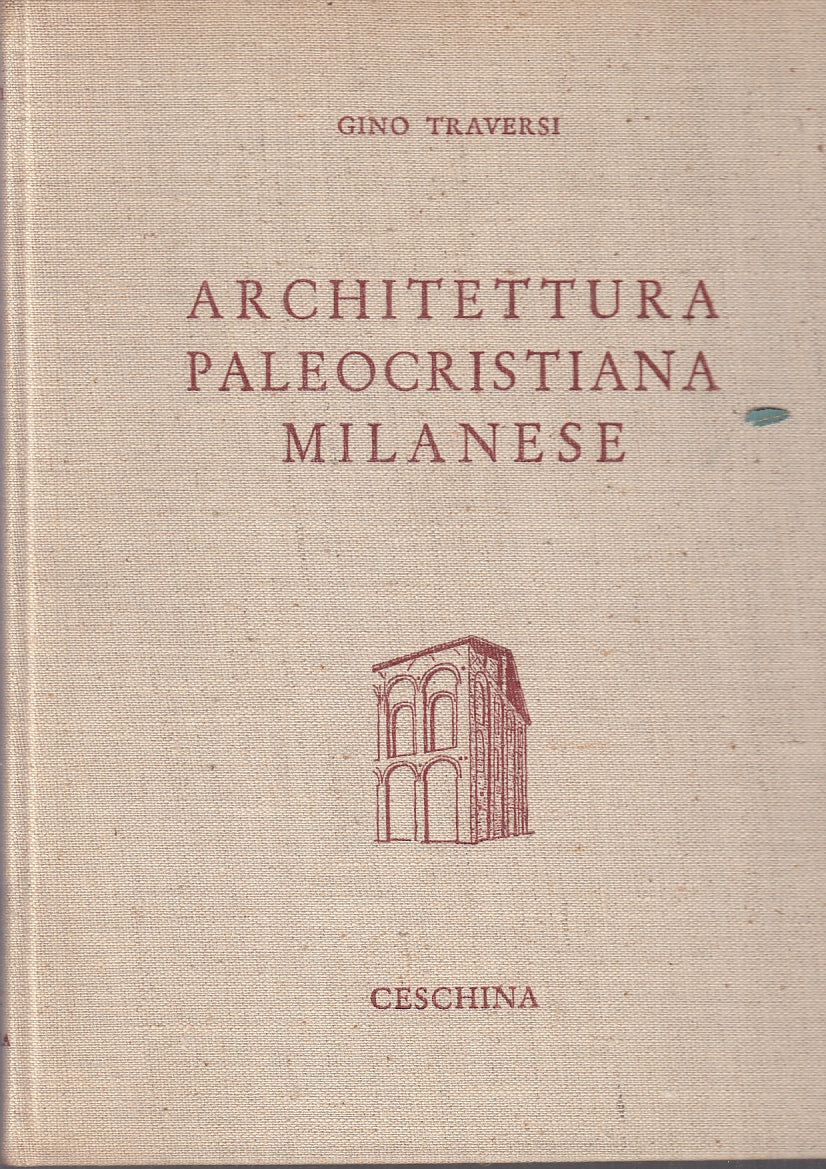 LT- ARCHITETTURA PALEOCRISTIANA MILANESE - TRAVERSI- CESCHINA--- 1964- C- YFS822