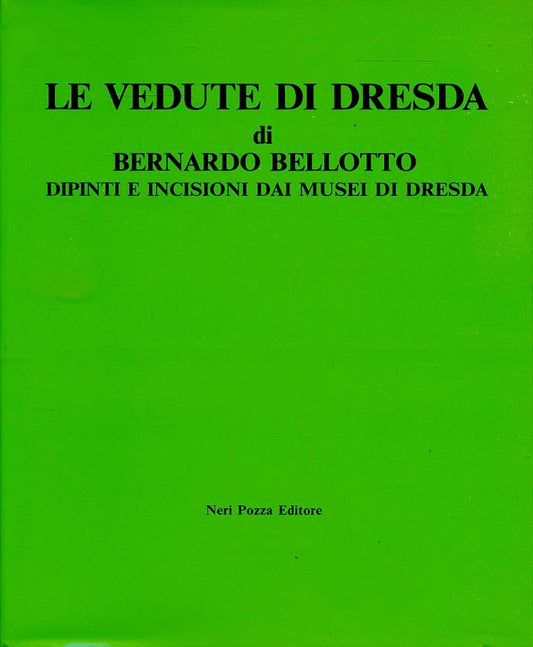 LT- LE VEDUTE DI DRESDA - BERNARDO BELLOTTO - NERI POZZA --- 1986 - B S- YFS790