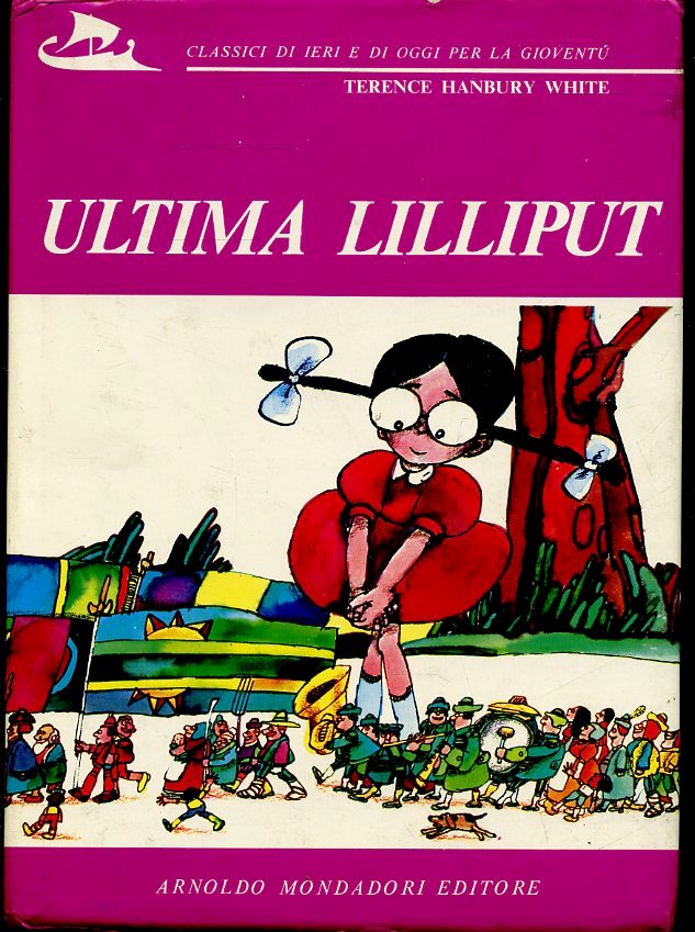 LB- ULTIMA LILLIPUT - TERENCE HANBURY WHITE - MONDADORI --- 1972 - CS - ZFS204