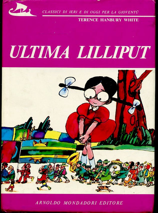 LB- ULTIMA LILLIPUT - TERENCE HANBURY WHITE - MONDADORI --- 1972 - CS - ZFS204