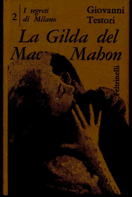 LN- LA GILDA DEL MAC MAHON SEGRETI DI MILANO 2 - TESTORI- FELTRINELLI- C- ZFS252