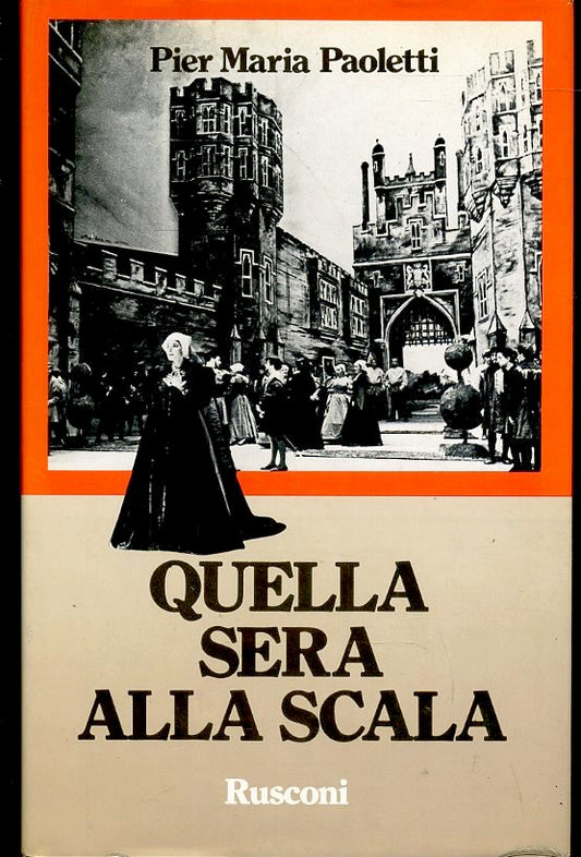 LN- QUELLA SERA ALLA SCALA - PIER MARIA PAOLETTI - RIZZOLI --- 1983 - CS- ZFS392
