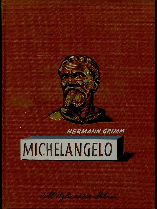 LS- MICHELANGELO - HERMANN GRIMM - DALL'OGLIO EDITORE --- 1964- CS- ZFS392