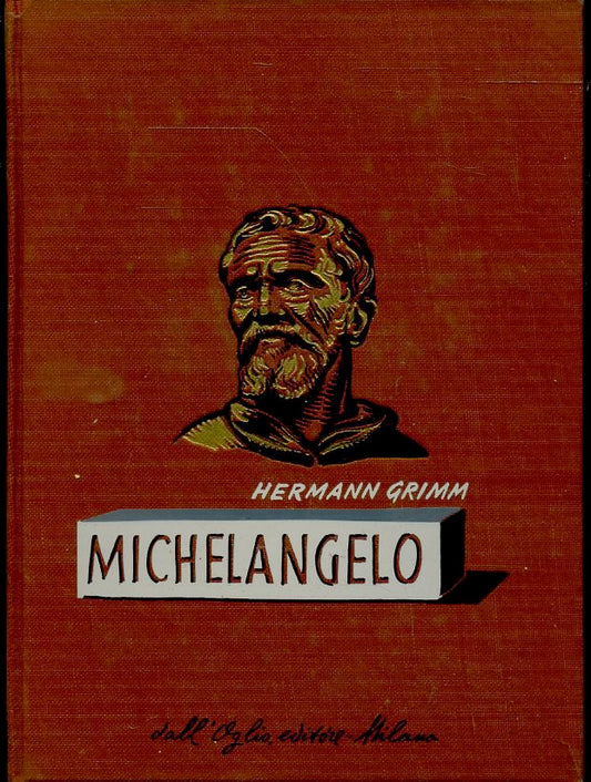 LS- MICHELANGELO - HERMANN GRIMM - DALL'OGLIO EDITORE --- 1964- CS- ZFS392